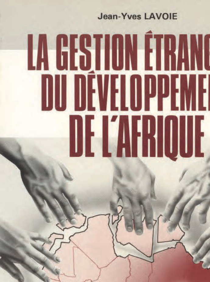 La gestion étrangère du développement de l’Afrique - Jean-Yves Lavoie